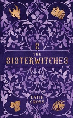 The Sisterwitches: Book 2 - Katie Cross