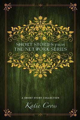 Short Stories from the Network Series - Katie Cross