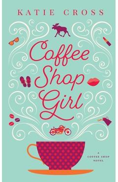 Poza produsului Coffee Shop Girl - Katie Cross