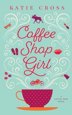 Coffee Shop Girl - Katie Cross