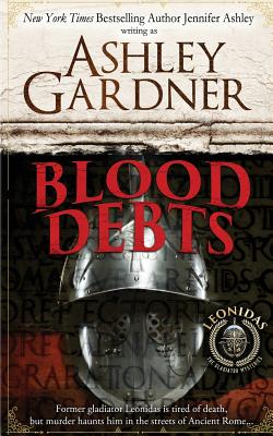 Blood Debts: A Leonidas the Gladiator Mystery - Jennifer Ashley