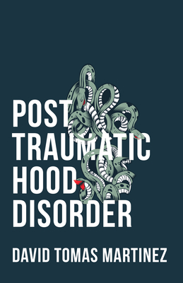 Post Traumatic Hood Disorder - David Tomas Martinez