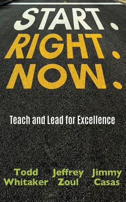 Start. Right. Now. - Todd Whitaker
