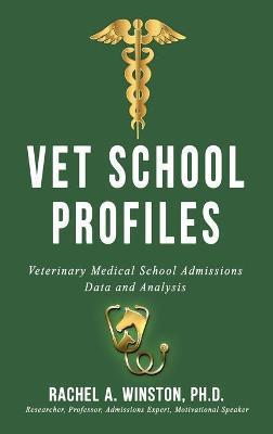 Vet School Profiles: Veterinary Medical School Admissions Data and Analysis - Rachel Winston