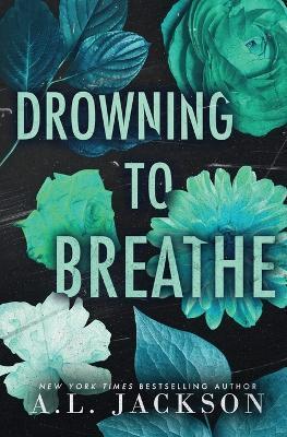 Drowning to Breathe (Special Edition Paperback) - A. L. Jackson