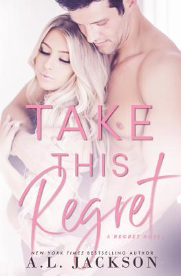 Take This Regret - A. L. Jackson