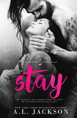 Stay: A Bleeding Stars Stand-Alone Novel - A. L. Jackson