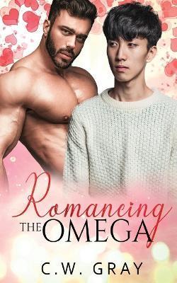 Romancing the Omega - C. W. Gray