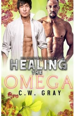Coperta cărții 'Healing the Omega - C. W. Gray'