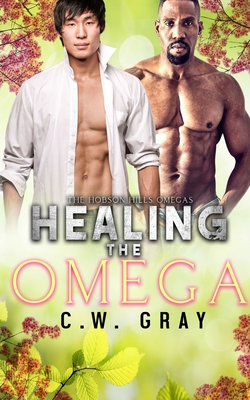 Coperta cărții 'Healing the Omega - C. W. Gray'