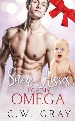 Snow Kisses for my Omega - C. W. Gray