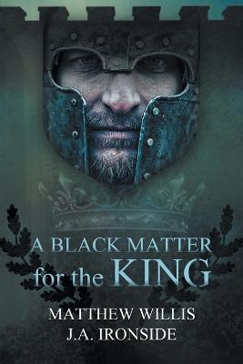 A Black Matter for the King - Matthew Willis