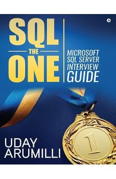 Coperta cărții 'SQL the One: Microsoft SQL Server Interview Guide - Uday Arumilli'