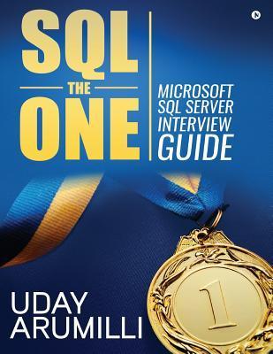 Coperta cărții 'SQL the One: Microsoft SQL Server Interview Guide - Uday Arumilli'