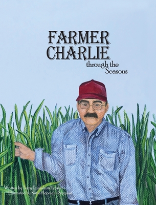 Farmer Charlie through the Seasons - Terry Tamashiro Harris