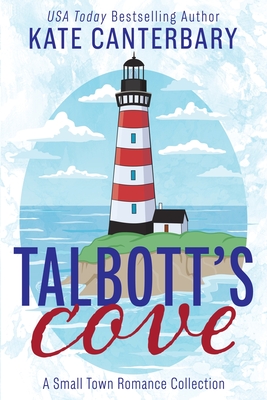 Talbott's Cove: A Small Town Romance Collection - Kate Canterbary