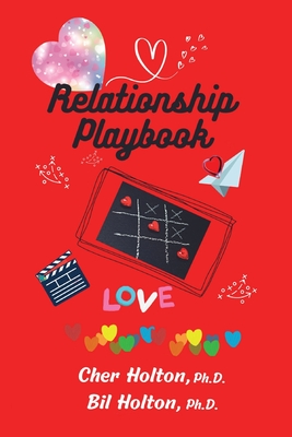 Relationship Playbook: Activities to build trust, strength, stability, and fun to your significant relationships - Cher Holton