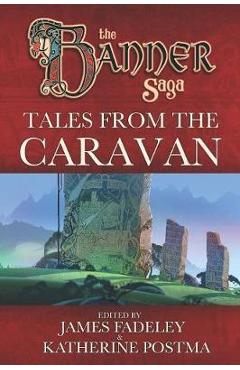 Coperta cărții 'Banner Saga: Tales from the Caravan - Katherine Postma'