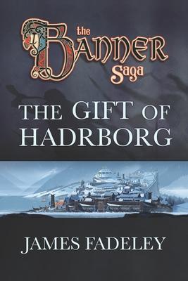 The Banner Saga: The Gift of Hadrborg - Arnie Jorgensen