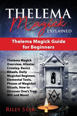 Thelema Magick Explained: Thelema Magick Guide for Beginners - Riley Star