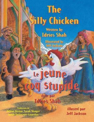 The Silly Chicken -- Le jeune coq stupide: English-French Edition - Idries Shah