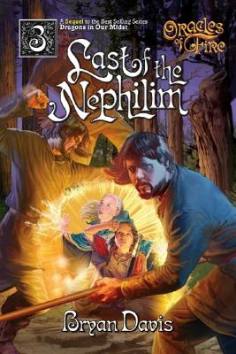 Last of the Nephilim (Oracles of Fire V3) (2nd Edition) - Bryan Davis