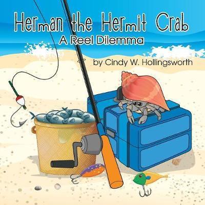 Herman the Hermit Crab: A Reel Dilemma - Cindy W. Hollingsworth