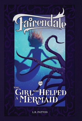The Girl Who Helped a Mermaid - L. R. Patton