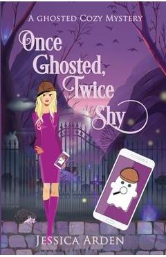 Coperta cărții 'Once Ghosted, Twice Shy - Jessica Arden'