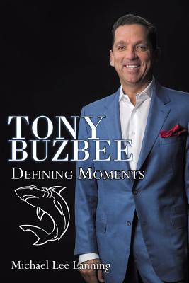 Tony Buzbee: Defining Moments - Michael Lee Lanning
