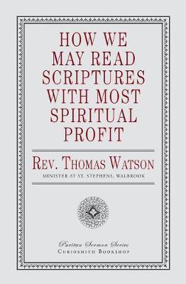 How We May Read Scriptures with Most Spiritual Profit - Thomas Watson