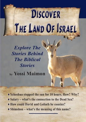 Discover The Land Of Israel: Explore The Stories Behind The Biblical Stories - Yossi Maimon
