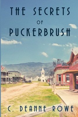 The Secrets of Puckerbrush - C. Deanne Rowe