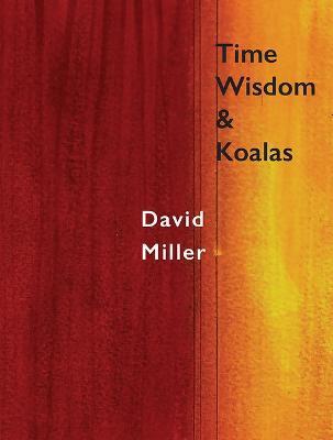 Time, Wisdom, & Koalas - David Miller