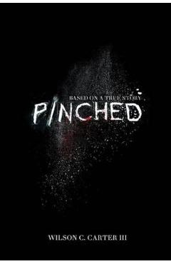 Coperta cărții 'Pinched: The True Story of Surviving the Colombian Cartel - Wilson C. Carter'