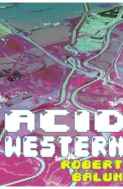 Coperta cărții 'Acid Western - Robert Balun'