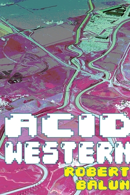Coperta cărții 'Acid Western - Robert Balun'