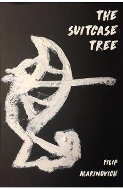 Coperta cărții 'The Suitcase Tree - Filip Marinovich'