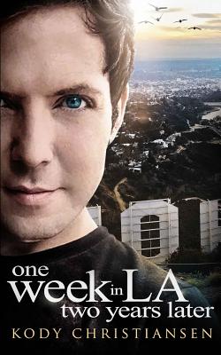 Coperta cărții 'One Week in LA Two Years Later - Kody Christiansen'