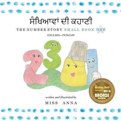 The Number Story 1 ਨੰਬਰ ਕਹਾਣੀ: Small Book One English-Punjabi - Anna 