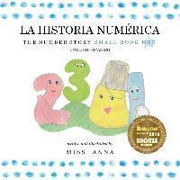 The Number Story 1 LA HISTORIA NUMRICA: Small Book One English-Spanish - Anna 