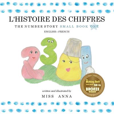 The Number Story 1 L'HISTOIRE DES NUM�ROS: Small Book One English-French - Anna 