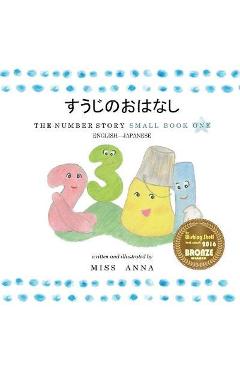 Coperta cărții 'The Number Story すうじのおはなし: Small Book One English-Japanese - Anna'