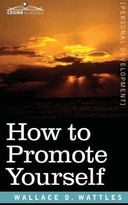 How to Promote Yourself - Wallace D. Wattles