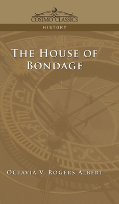 House of Bondage - Octavia V. Rogers Albert