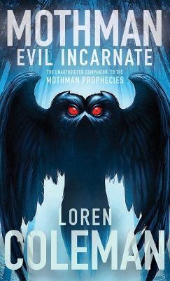 Mothman: Evil Incarnate - Loren Coleman