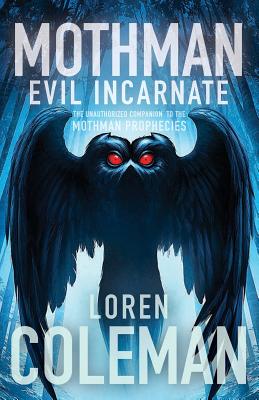 Mothman: Evil Incarnate - Loren Coleman