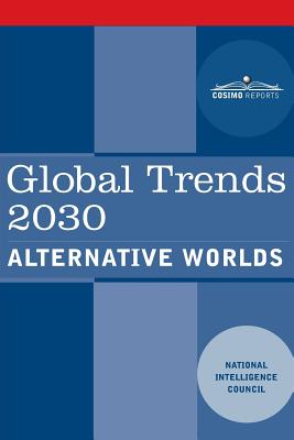 Global Trends 2030: Alternative Worlds - National Intelligence Council