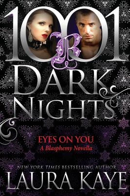 Eyes On You: A Blasphemy Novella - Laura Kaye