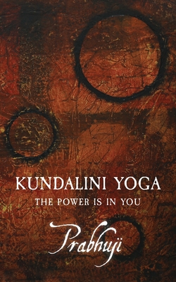 Kundalini yoga: The power is in you - Prabhuji David Ben Yosef Har-zion